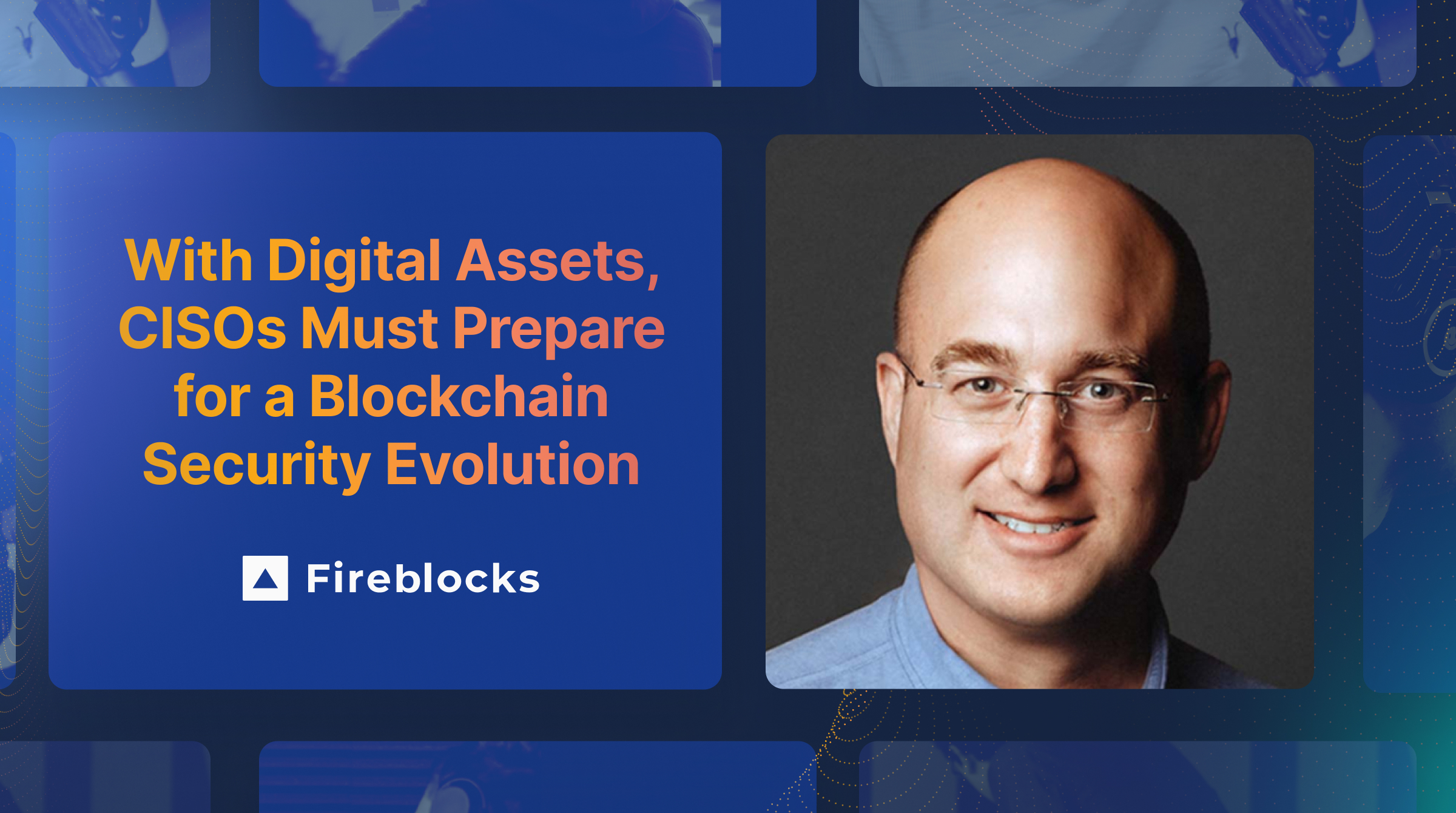 With Digital Assets, CISOs Must Prepare for a Blockchain Security Evolution